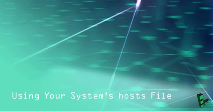 Using Your System’s Hosts File Using Your System’s Hosts File